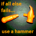 if all else fails...use a hammer